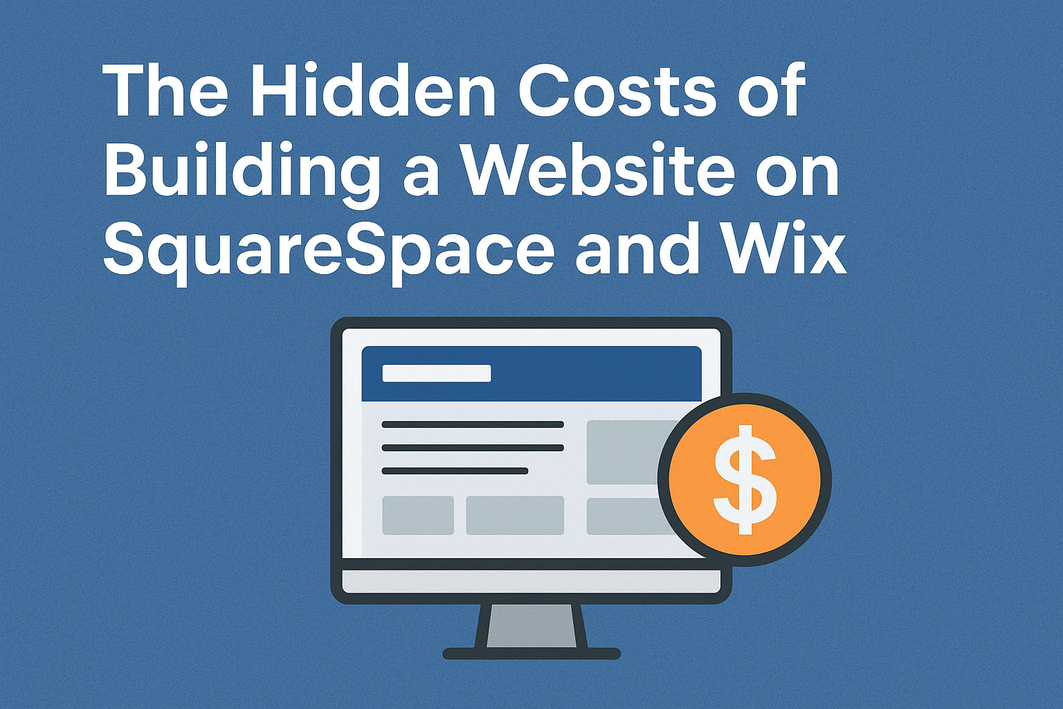 Hidden Costs of Building a Website with Squarespace & Wix